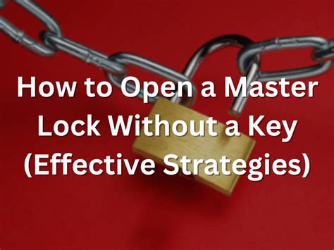 How to Open a Master Lock Without a Key (Effective Strategies).